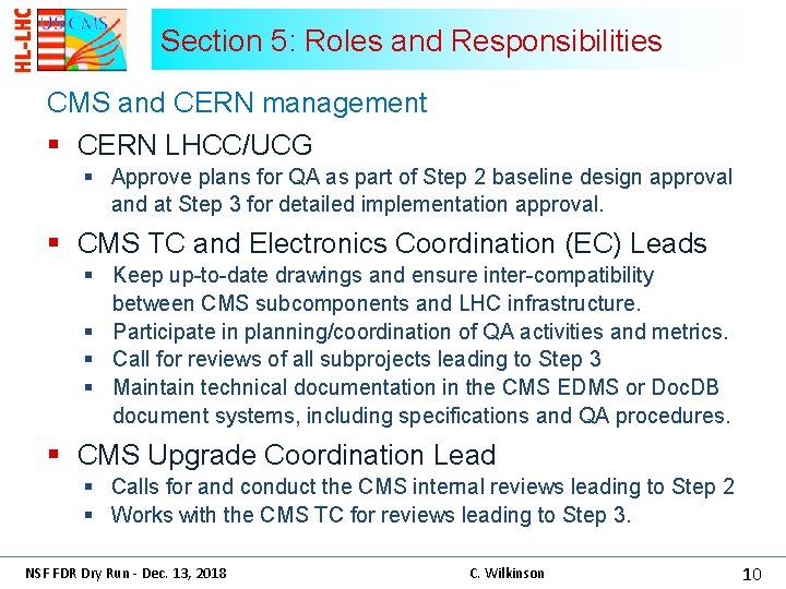 Section 5: Roles and Responsibilities CMS and CERN management § CERN LHCC/UCG § Approve