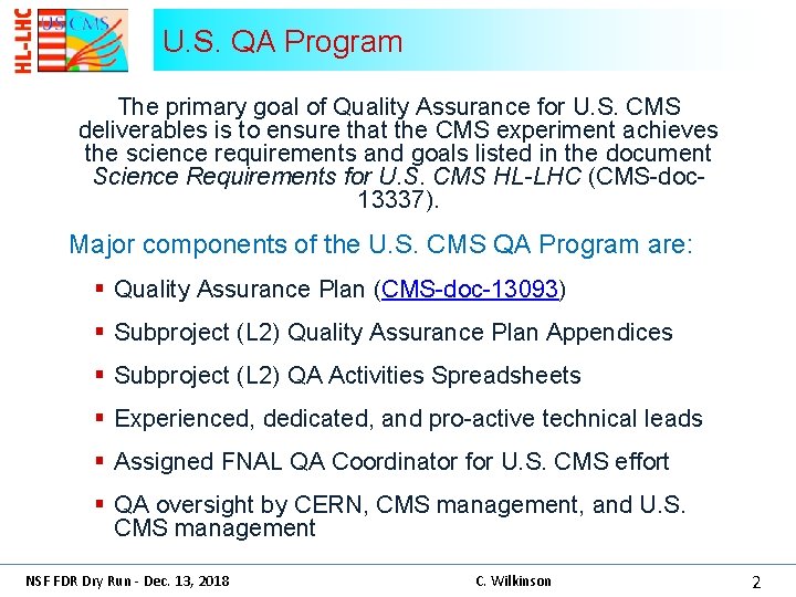 U. S. QA Program The primary goal of Quality Assurance for U. S. CMS
