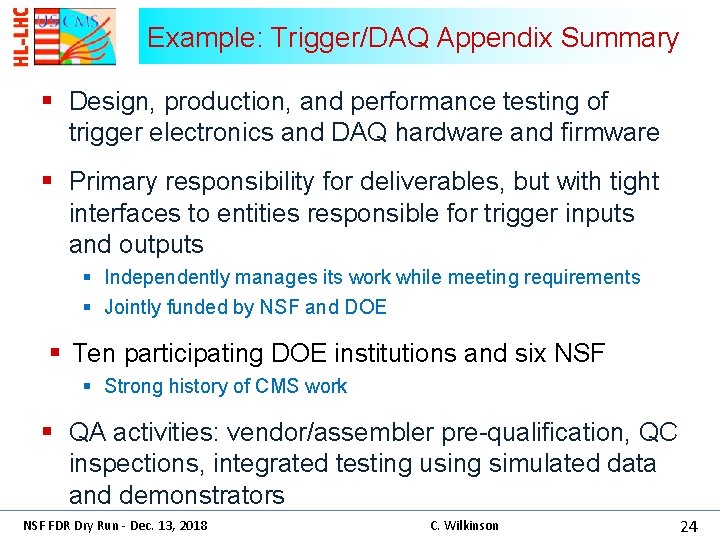 Example: Trigger/DAQ Appendix Summary § Design, production, and performance testing of trigger electronics and