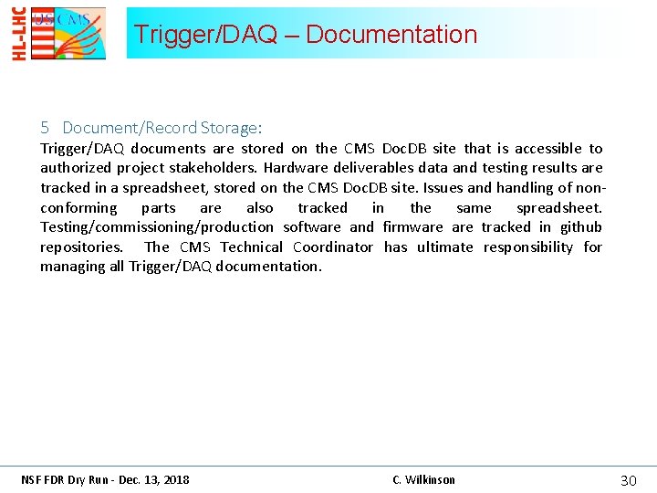 Trigger/DAQ – Documentation 5 Document/Record Storage: Trigger/DAQ documents are stored on the CMS Doc.