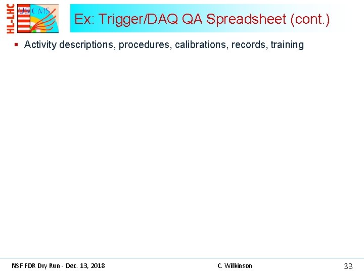 Ex: Trigger/DAQ QA Spreadsheet (cont. ) § Activity descriptions, procedures, calibrations, records, training NSF