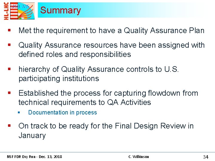 Summary § Met the requirement to have a Quality Assurance Plan § Quality Assurance