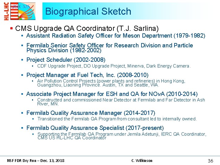 Biographical Sketch § CMS Upgrade QA Coordinator (T. J. Sarlina) § Assistant Radiation Safety