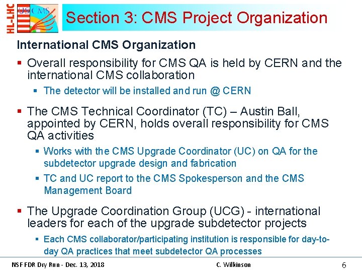 Section 3: CMS Project Organization International CMS Organization § Overall responsibility for CMS QA