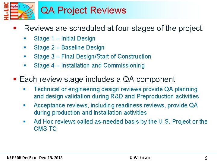 QA Project Reviews § Reviews are scheduled at four stages of the project: §