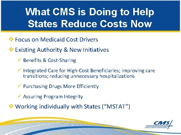 What CMS is Doing to Help States Reduce Costs Now v Focus on Medicaid