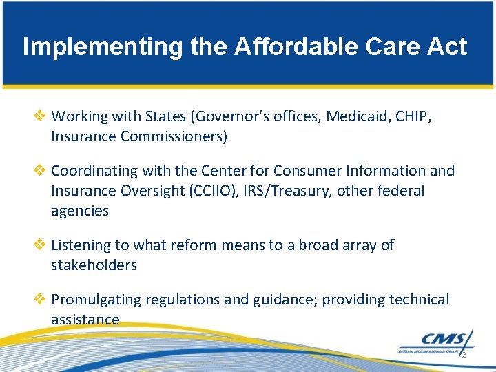 Implementing the Affordable Care Act v Working with States (Governor’s offices, Medicaid, CHIP, Insurance