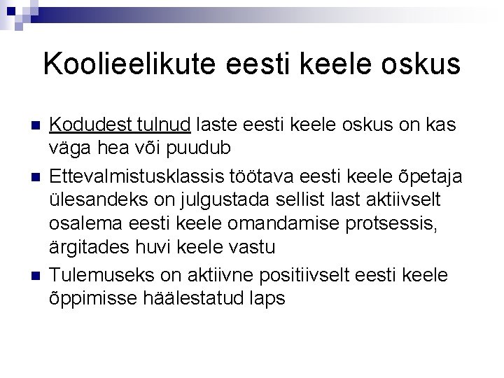 Koolieelikute eesti keele oskus n n n Kodudest tulnud laste eesti keele oskus on