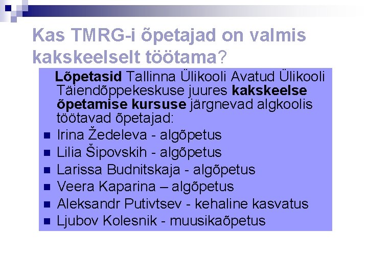 Kas TMRG-i õpetajad on valmis kakskeelselt töötama? Lõpetasid Tallinna Ülikooli Avatud Ülikooli Täiendõppekeskuse juures