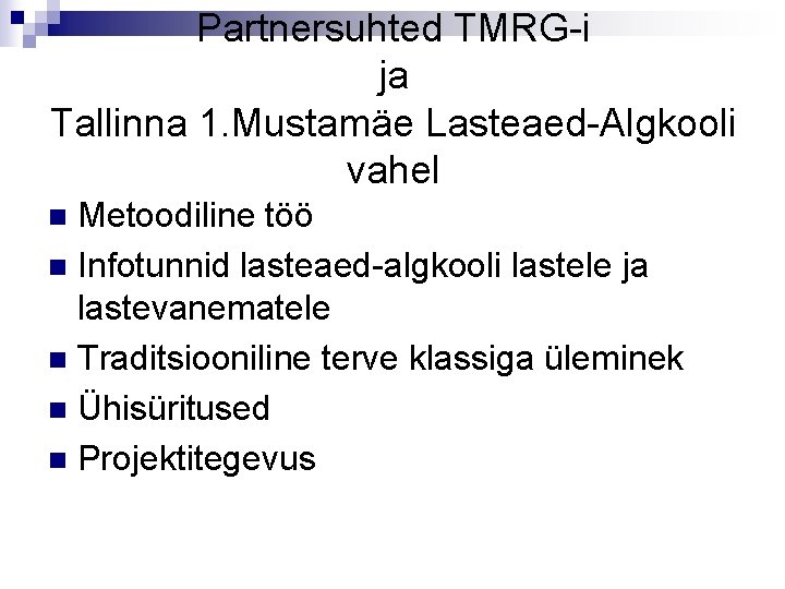 Partnersuhted TMRG-i ja Tallinna 1. Mustamäe Lasteaed-Algkooli vahel Metoodiline töö n Infotunnid lasteaed-algkooli lastele