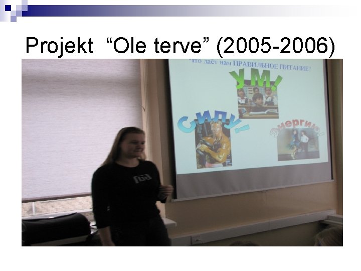 Projekt “Ole terve” (2005 -2006) 