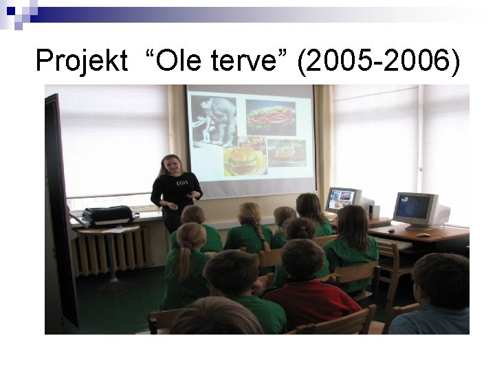 Projekt “Ole terve” (2005 -2006) 