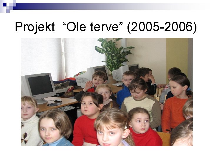 Projekt “Ole terve” (2005 -2006) 