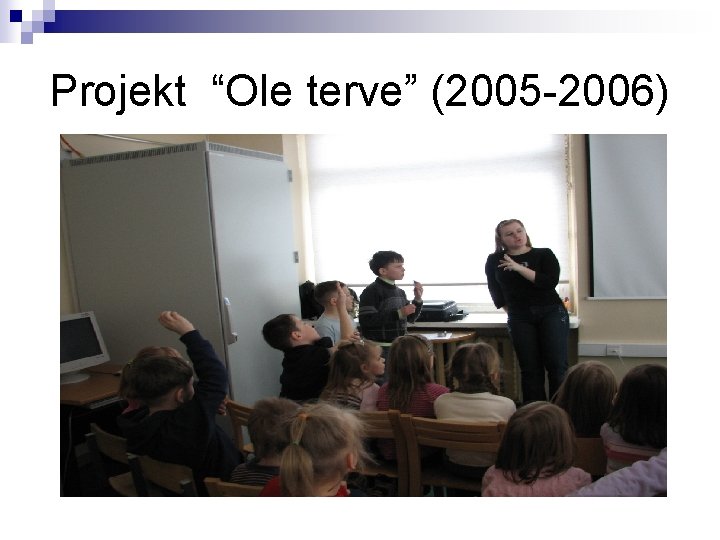 Projekt “Ole terve” (2005 -2006) 