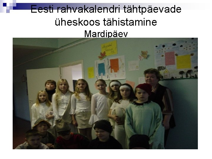 Eesti rahvakalendri tähtpäevade üheskoos tähistamine Mardipäev 