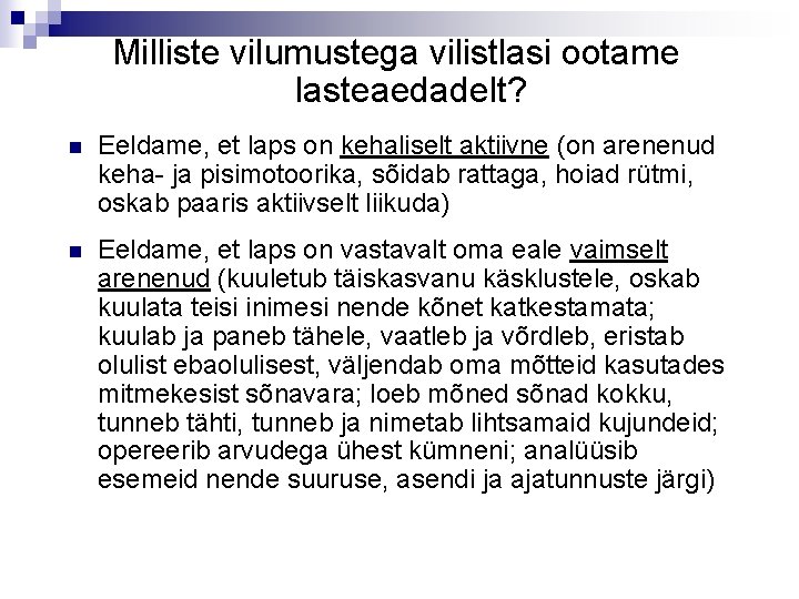 Milliste vilumustega vilistlasi ootame lasteaedadelt? n Eeldame, et laps on kehaliselt aktiivne (on arenenud