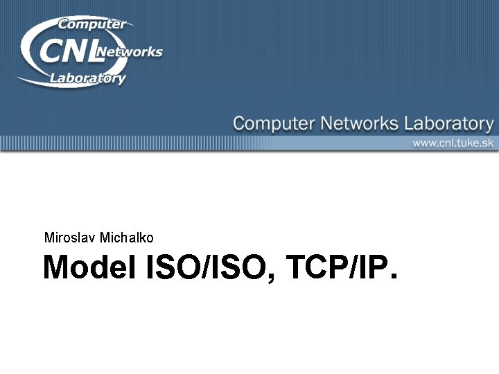 Miroslav Michalko Model ISO/ISO, TCP/IP. 