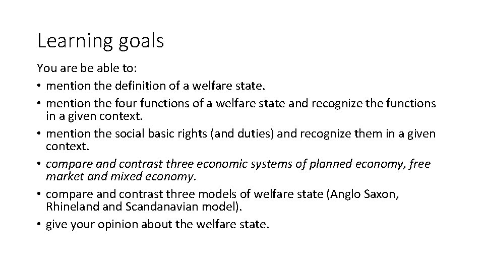 Learning goals You are be able to: • mention the definition of a welfare