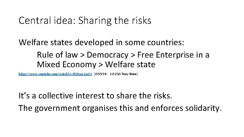 Central idea: Sharing the risks Welfare states developed in some countries: Rule of law