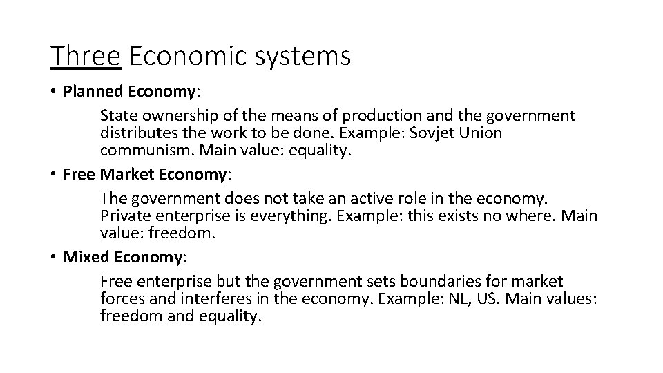 Three Economic systems • Planned Economy: State ownership of the means of production and