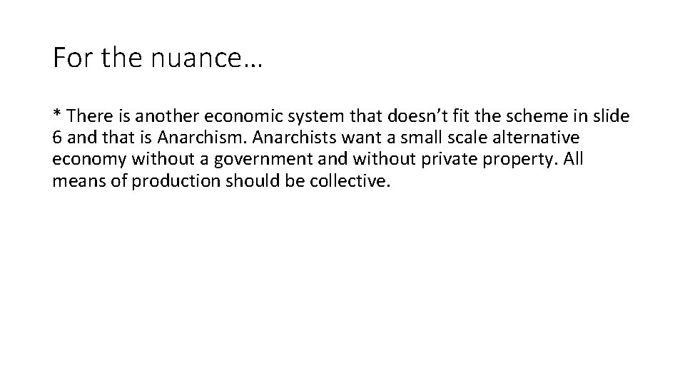 For the nuance… * There is another economic system that doesn’t fit the scheme