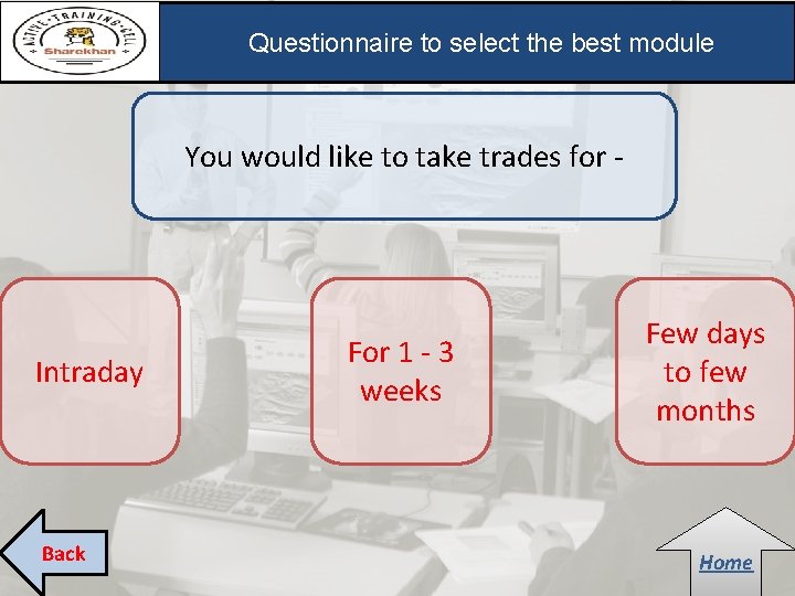 Questionnaire to select the best module You would like to take trades for - Questionnaire to select the best module You would like to take trades for -