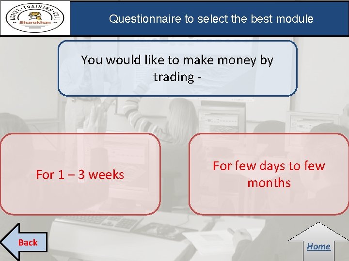 Questionnaire to select the best module You would like to make money by trading Questionnaire to select the best module You would like to make money by trading
