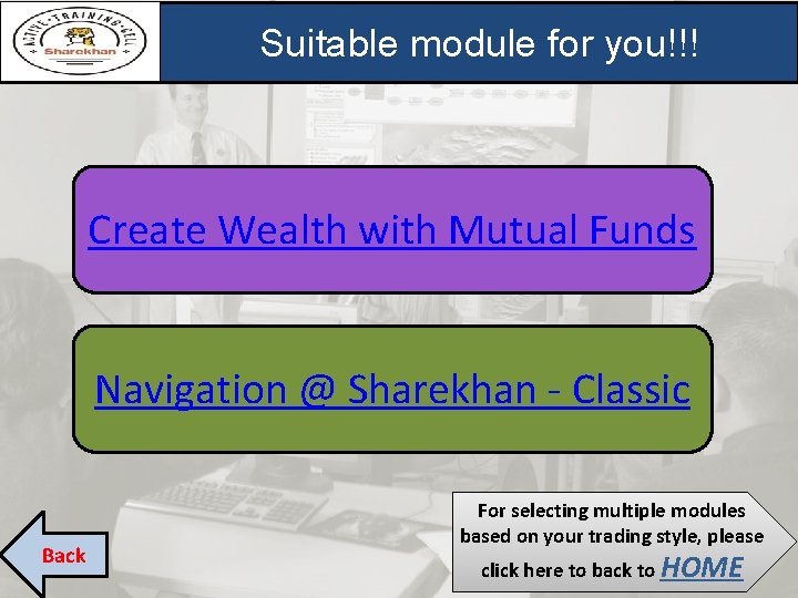 Suitable module for you!!! Create Wealth with Mutual Funds Navigation @ Sharekhan - Classic Suitable module for you!!! Create Wealth with Mutual Funds Navigation @ Sharekhan - Classic