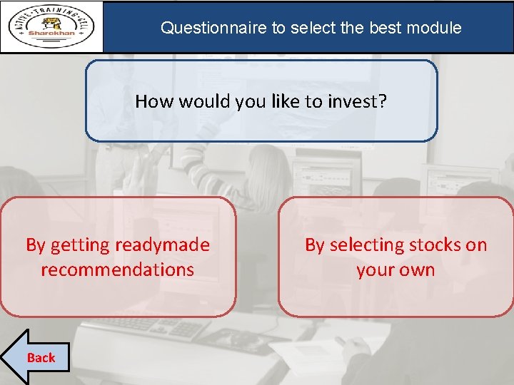 Questionnaire to select the best module How would you like to invest? By getting Questionnaire to select the best module How would you like to invest? By getting