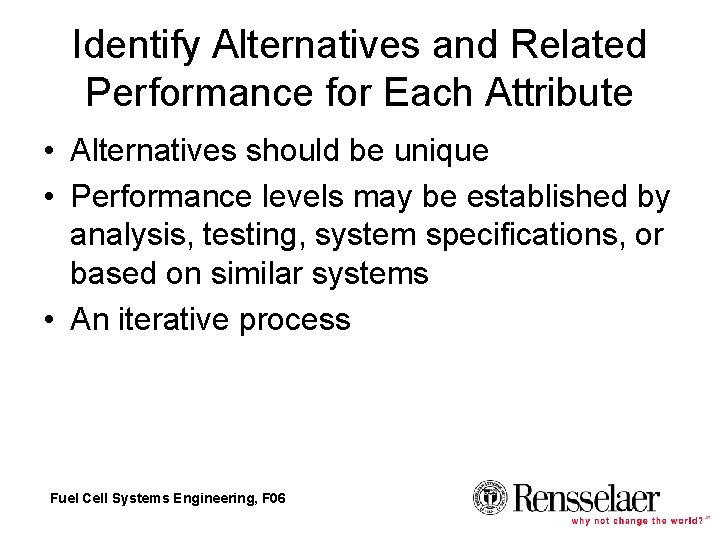 Identify Alternatives and Related Performance for Each Attribute • Alternatives should be unique • Identify Alternatives and Related Performance for Each Attribute • Alternatives should be unique •