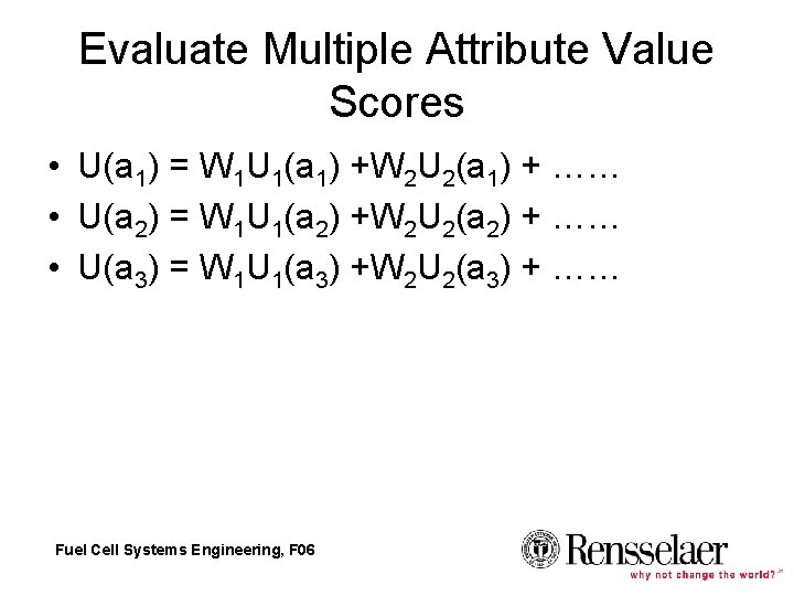 Evaluate Multiple Attribute Value Scores • U(a 1) = W 1 U 1(a 1) Evaluate Multiple Attribute Value Scores • U(a 1) = W 1 U 1(a 1)