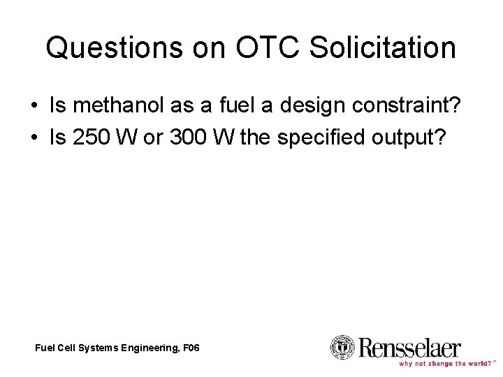 Questions on OTC Solicitation • Is methanol as a fuel a design constraint? • Questions on OTC Solicitation • Is methanol as a fuel a design constraint? •
