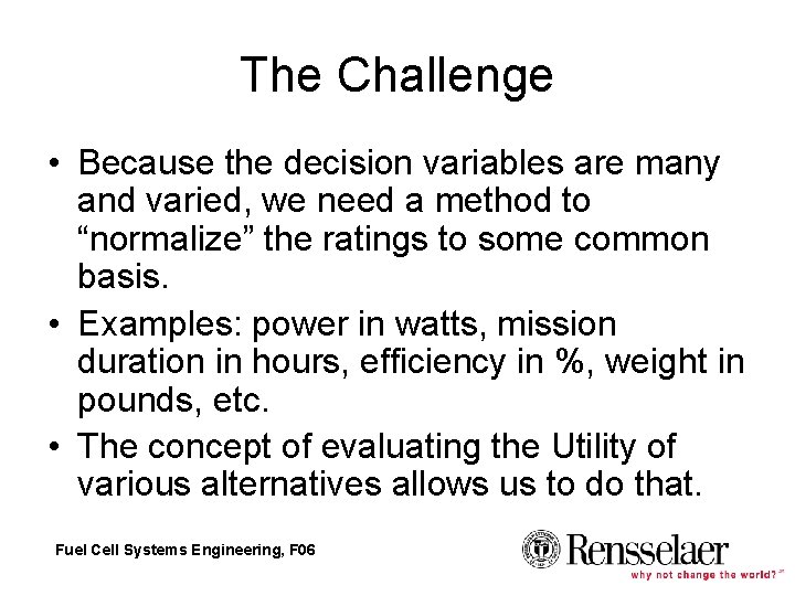The Challenge • Because the decision variables are many and varied, we need a The Challenge • Because the decision variables are many and varied, we need a