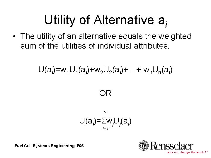 Utility of Alternative ai • The utility of an alternative equals the weighted sum Utility of Alternative ai • The utility of an alternative equals the weighted sum