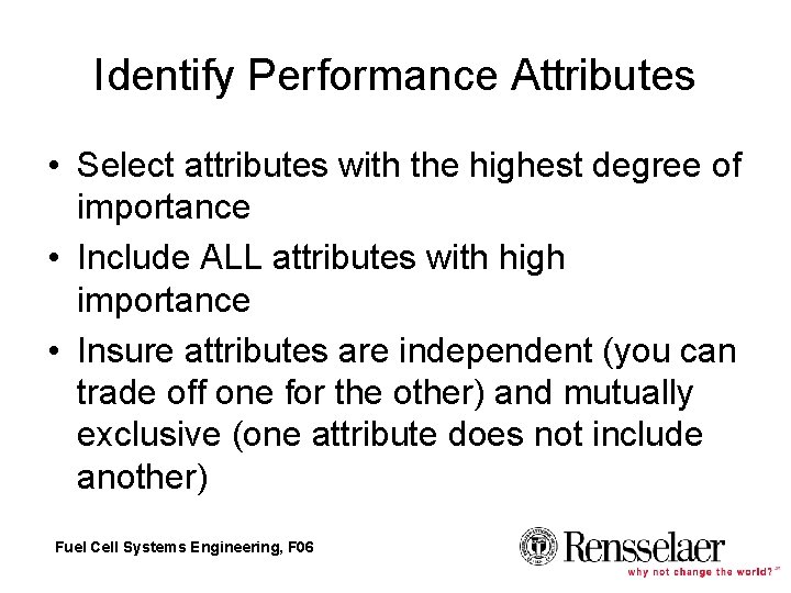 Identify Performance Attributes • Select attributes with the highest degree of importance • Include Identify Performance Attributes • Select attributes with the highest degree of importance • Include