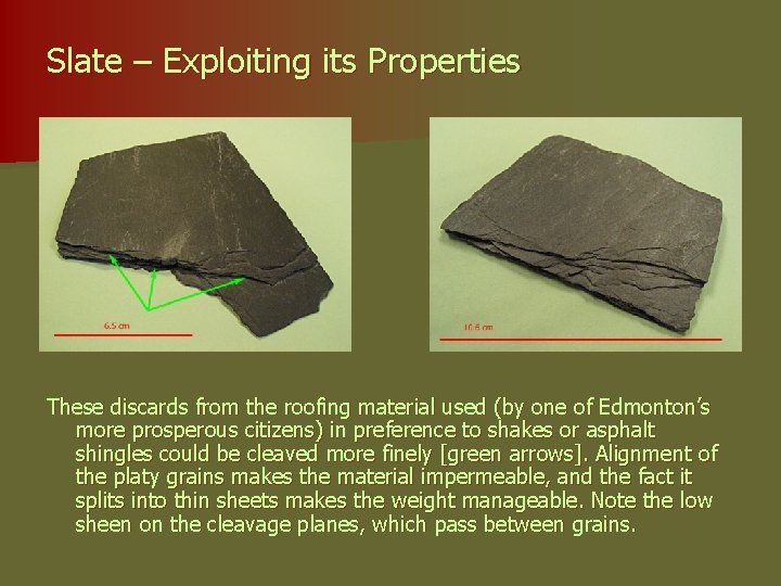 Slate – Exploiting its Properties These discards from the roofing material used (by one