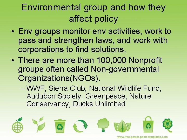 Environmental group and how they affect policy • Env groups monitor env activities, work