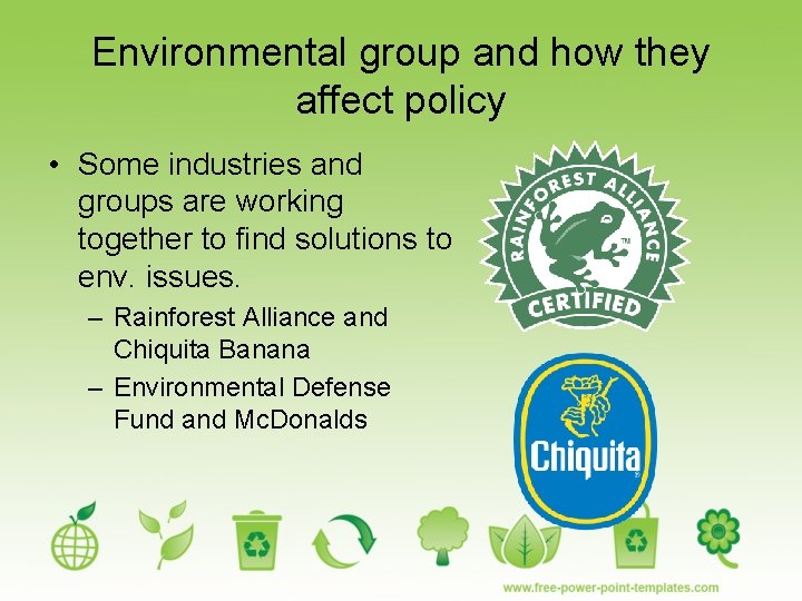 Environmental group and how they affect policy • Some industries and groups are working