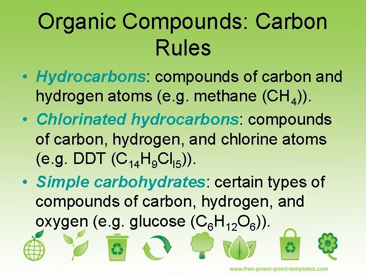 Organic Compounds: Carbon Rules • Hydrocarbons: compounds of carbon and hydrogen atoms (e. g.