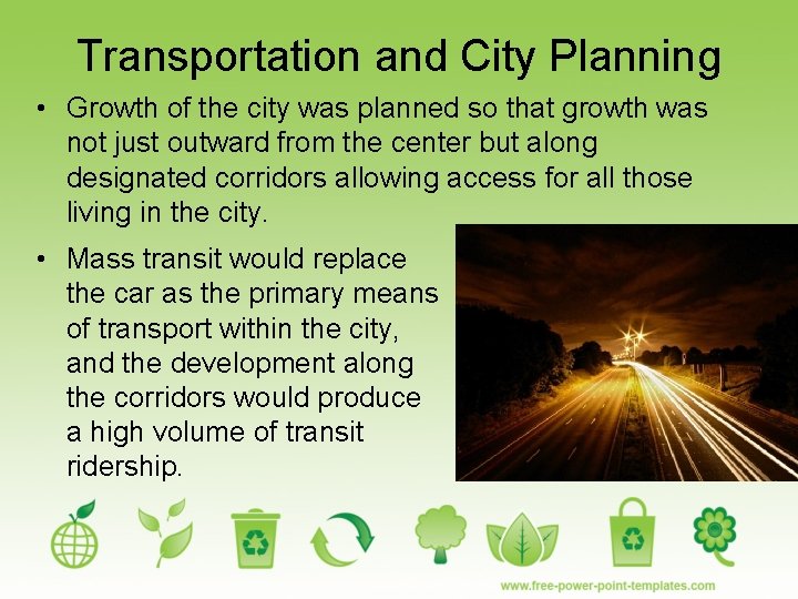 Transportation and City Planning • Growth of the city was planned so that growth