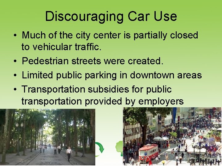 Discouraging Car Use • Much of the city center is partially closed to vehicular