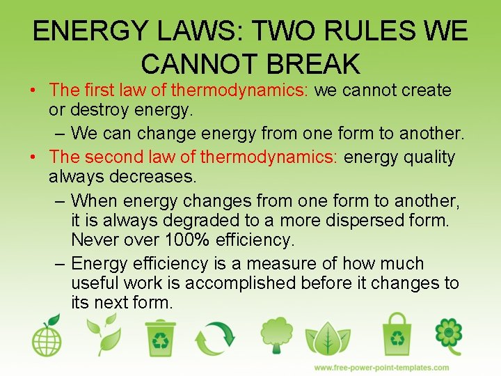 ENERGY LAWS: TWO RULES WE CANNOT BREAK • The first law of thermodynamics: we