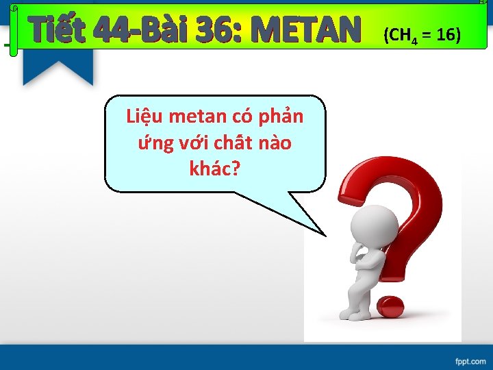 (CH 4 = 16) Liê u metan co pha n ư ng vơ i