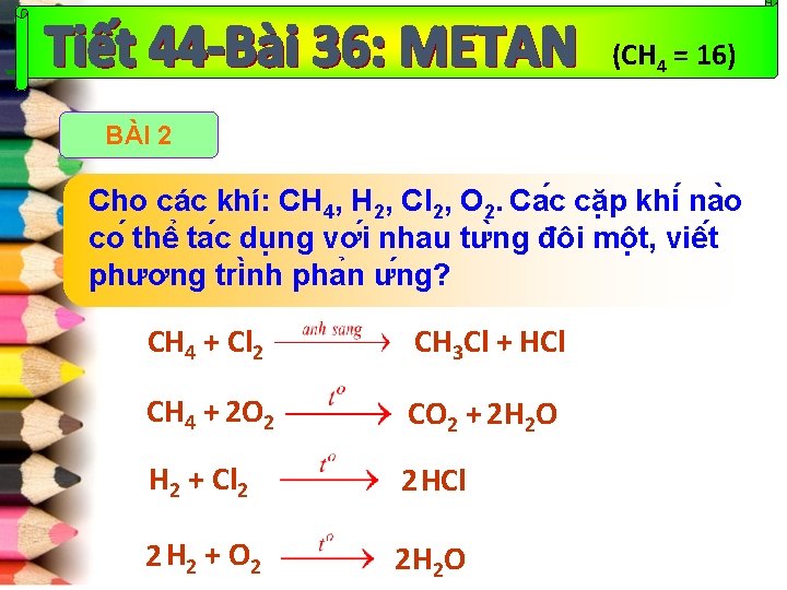 (CH 4 = 16) BÀI 2 Cho các khí: CH 4, H 2, Cl