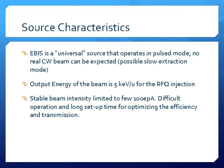 Source Characteristics EBIS is a “universal” source that operates in pulsed mode; no real