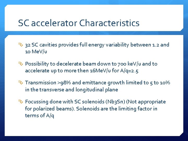 SC accelerator Characteristics 32 SC cavities provides full energy variability between 1. 2 and