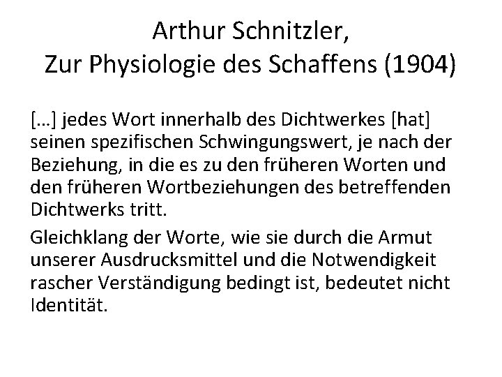 Arthur Schnitzler, Zur Physiologie des Schaffens (1904) […] jedes Wort innerhalb des Dichtwerkes [hat]