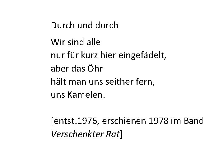 Durch und durch Wir sind alle nur für kurz hier eingefädelt, aber das Öhr