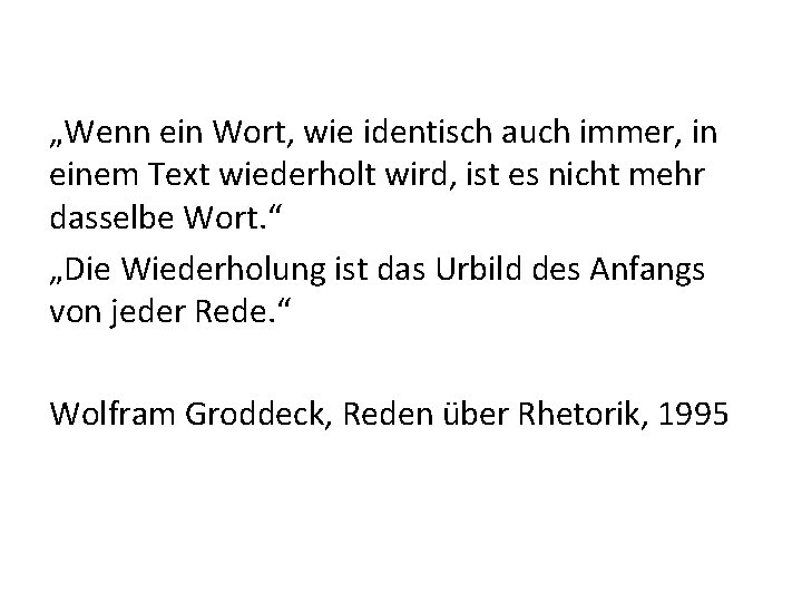 „Wenn ein Wort, wie identisch auch immer, in einem Text wiederholt wird, ist es