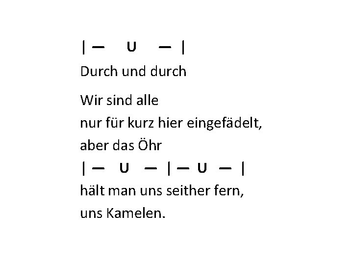 |— U — | Durch und durch Wir sind alle nur für kurz hier